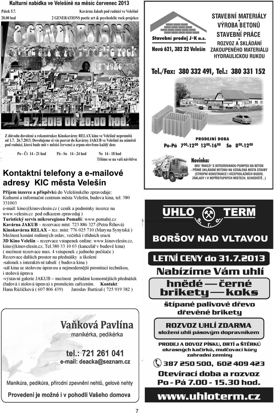 cz, kino@kinovelesin.cz, Tel.380 33 10 03 (kanceláø v budovì kina) ( monost rezervace max.