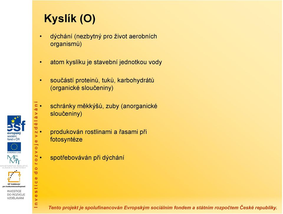 karbohydrátů (organické sloučeniny) schránky měkkýšů, zuby