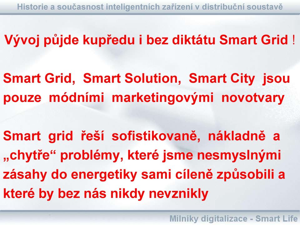 marketingovými novotvary Smart grid řeší sofistikovaně, nákladně a