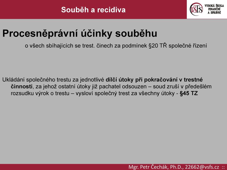 dílčí útoky při pokračování v trestné činnosti, za jehož ostatní útoky již