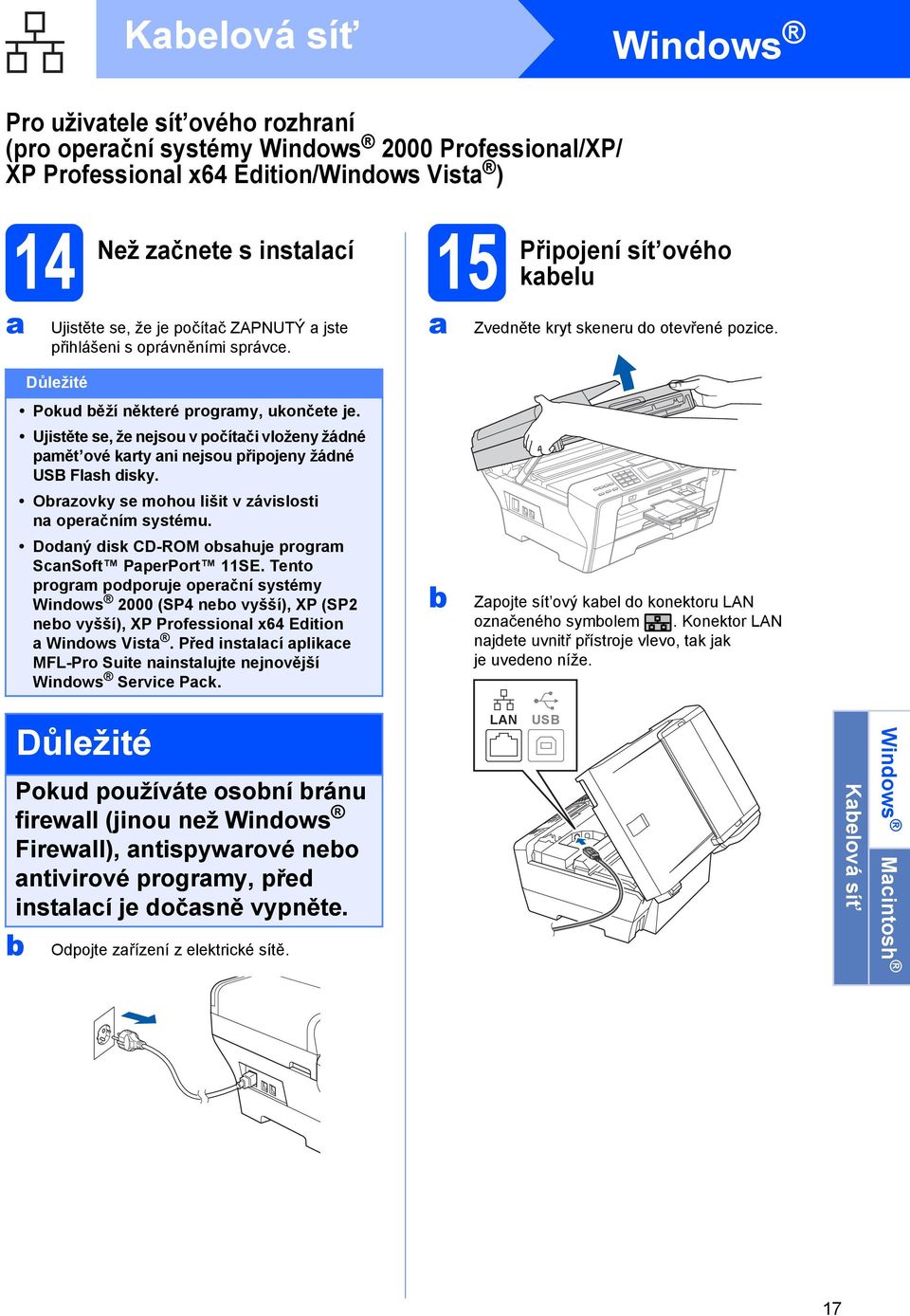 Ujistěte se, že nejsou v počítči vloženy žáné pmět ové krty ni nejsou připojeny žáné USB Flsh isky. Orzovky se mohou lišit v závislosti n operčním systému.