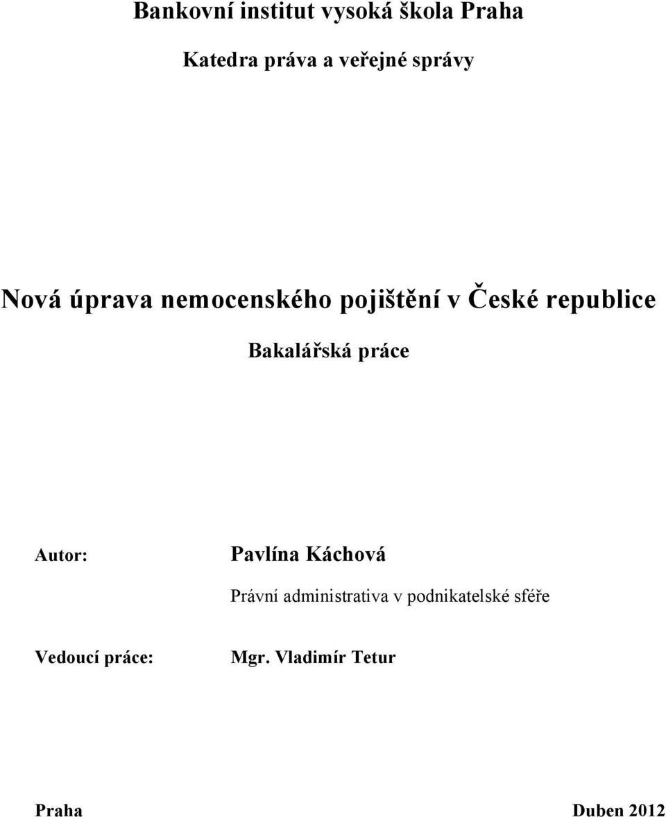 Bakalářská práce Autor: Pavlína Káchová Právní administrativa v