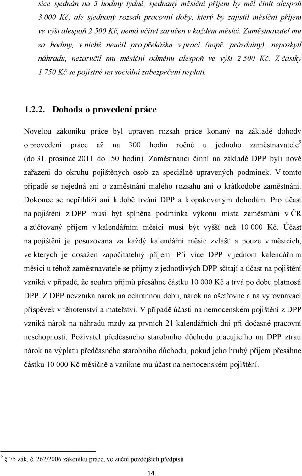Z částky 1 750 Kč se pojistné na sociální zabezpečení neplatí. 1.2.