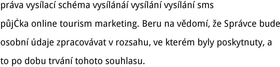 Beru na vědomí, že Správce bude osobní údaje