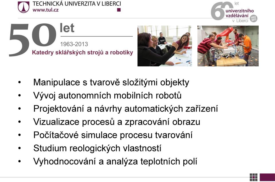 procesů a zpracování obrazu Počítačové simulace procesu tvarování
