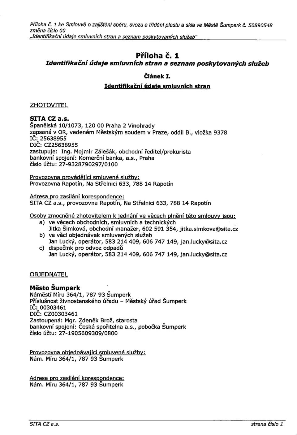 , vložka 9378 IC:ˇ 25638955 DIC: CZ25638955 zast