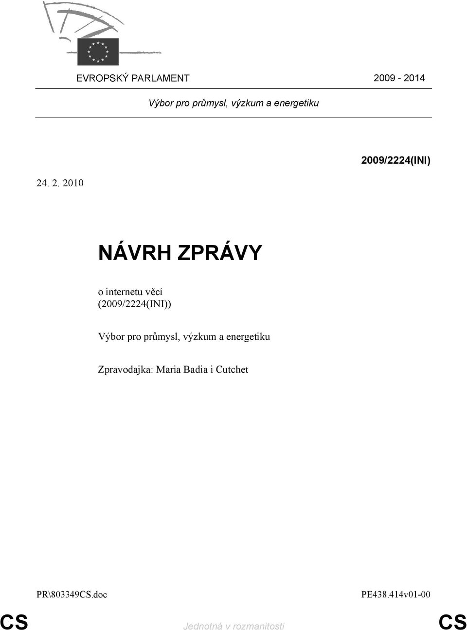 2010 2009/2224(INI) NÁVRH ZPRÁVY o internetu věcí (2009/2224(INI))