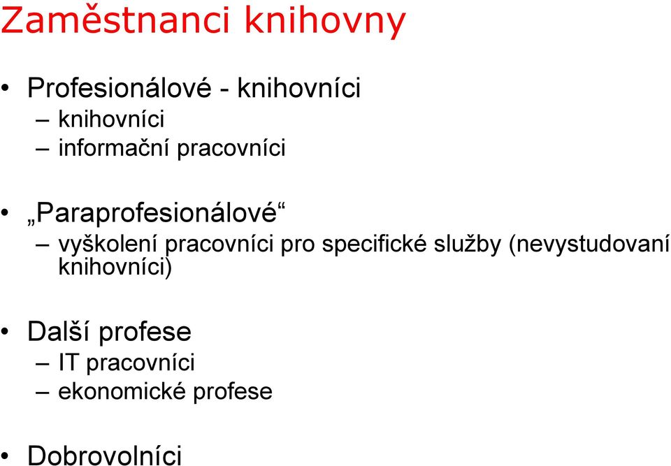 vyškolení pracovníci pro specifické služby (nevystudovaní