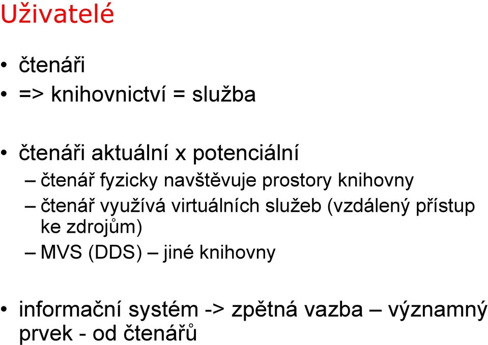 využívá virtuálních služeb (vzdálený přístup ke zdrojům) MVS (DDS)