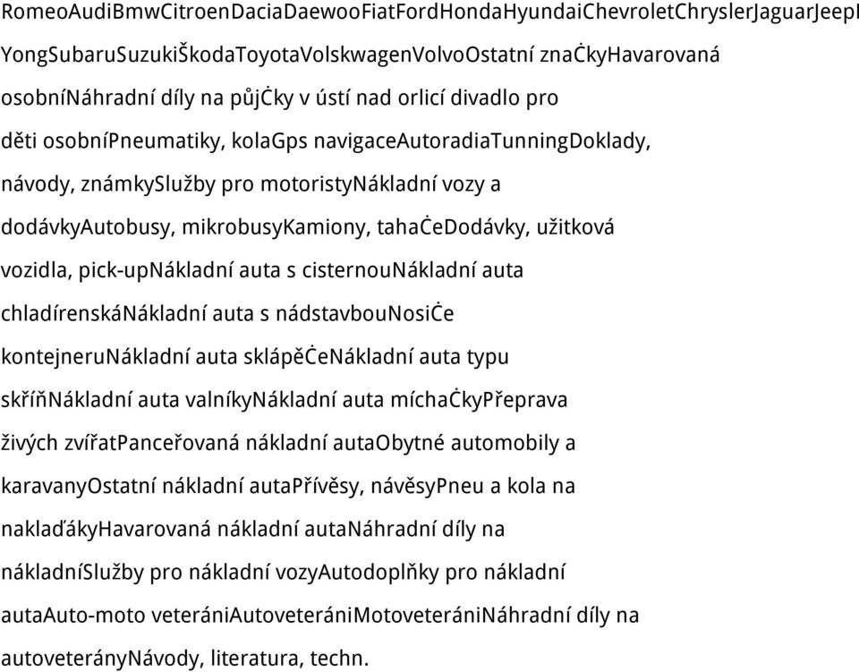 pick-upnákladní auta s cisternounákladní auta chladírenskánákladní auta s nádstavbounosiče kontejnerunákladní auta sklápěčenákladní auta typu skříňnákladní auta valníkynákladní auta míchačkypřeprava