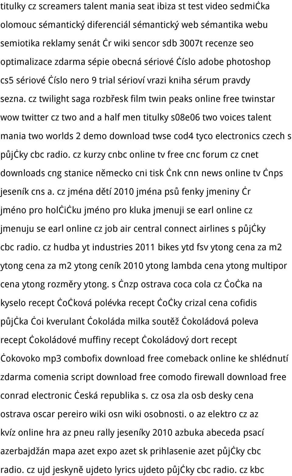 cz twilight saga rozbřesk film twin peaks online free twinstar wow twitter cz two and a half men titulky s08e06 two voices talent mania two worlds 2 demo download twse cod4 tyco electronics czech s