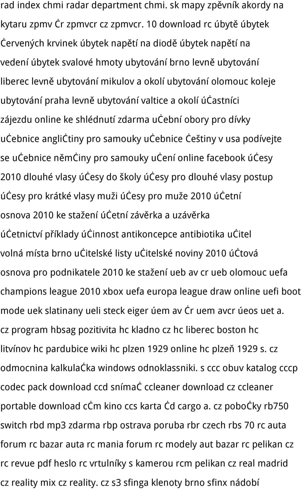 olomouc koleje ubytování praha levně ubytování valtice a okolí účastníci zájezdu online ke shlédnutí zdarma učební obory pro dívky učebnice angličtiny pro samouky učebnice češtiny v usa podívejte se