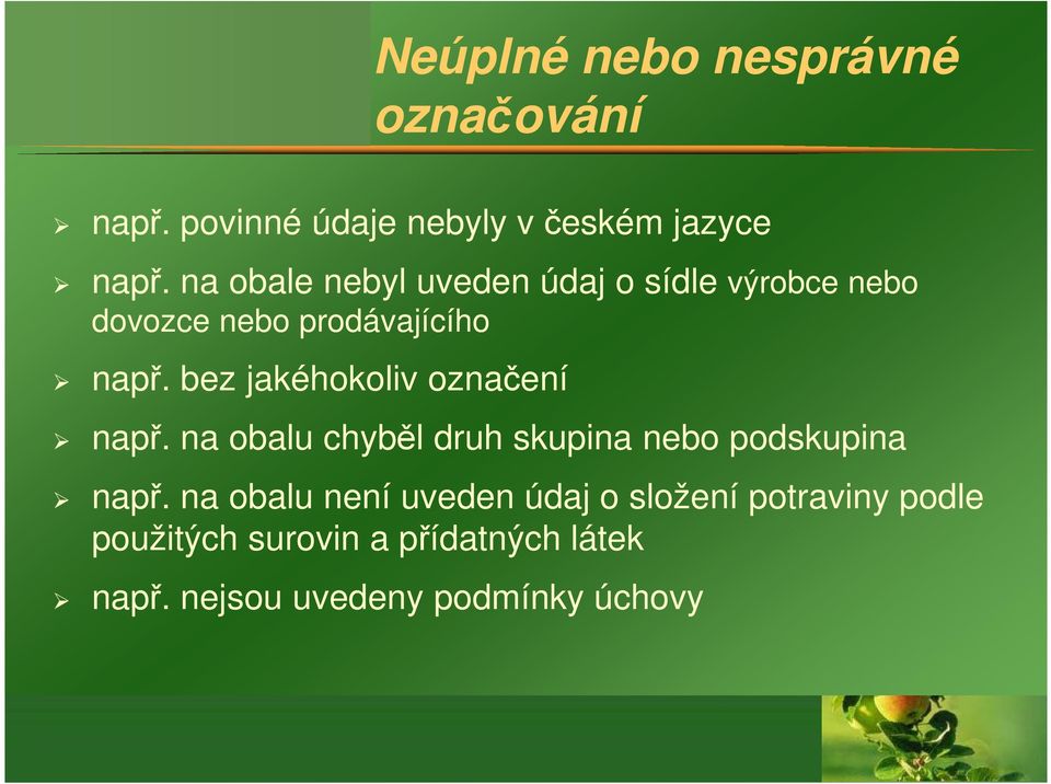 bez jakéhokoliv označení např. na obalu chyběl druh skupina nebo podskupina např.