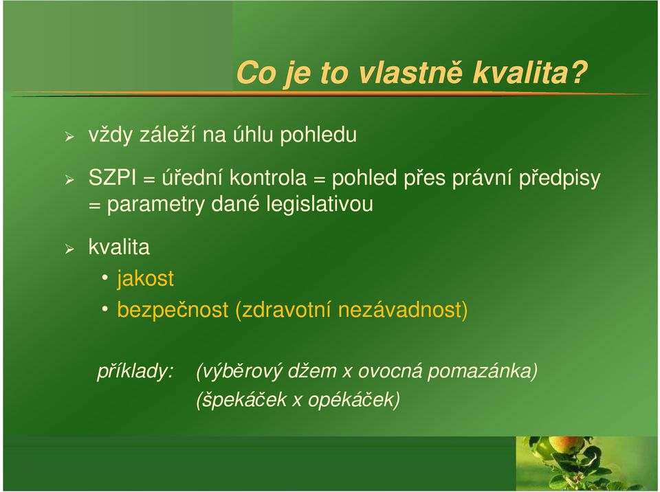 právní předpisy = parametry dané legislativou kvalita h jakost h