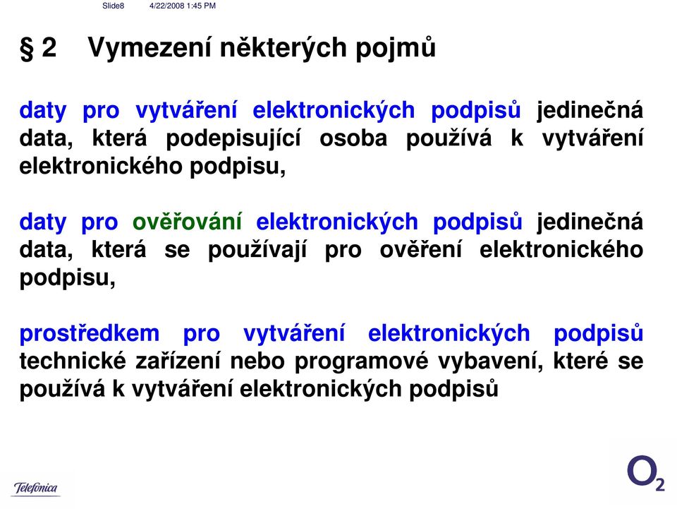 jedinečná data, která se používají pro ověření elektronického podpisu, prostředkem pro vytváření