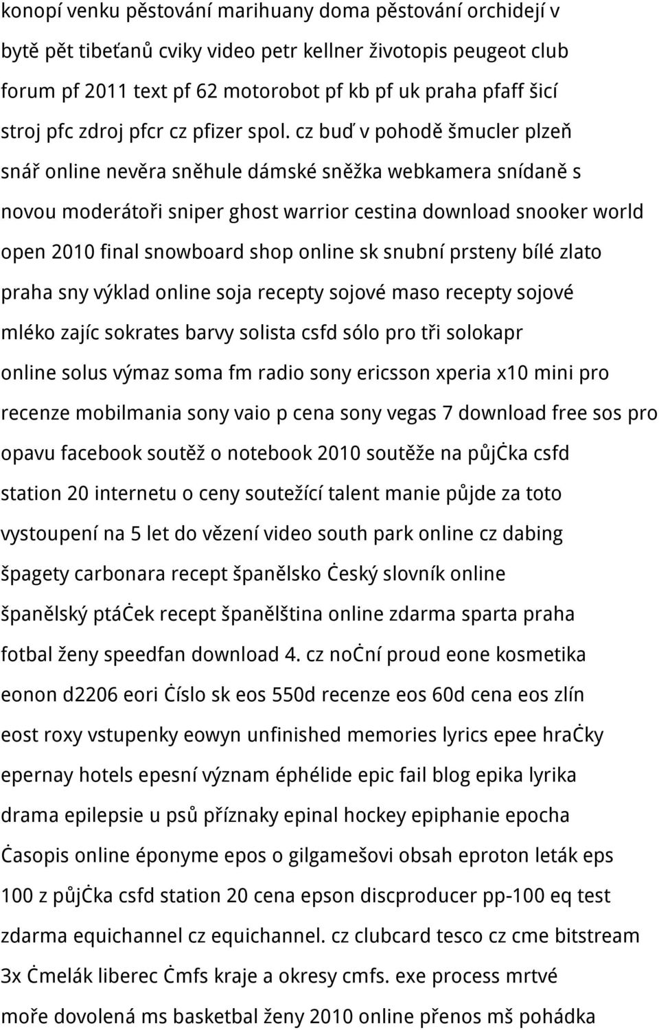 cz buď v pohodě šmucler plzeň snář online nevěra sněhule dámské sněžka webkamera snídaně s novou moderátoři sniper ghost warrior cestina download snooker world open 2010 final snowboard shop online