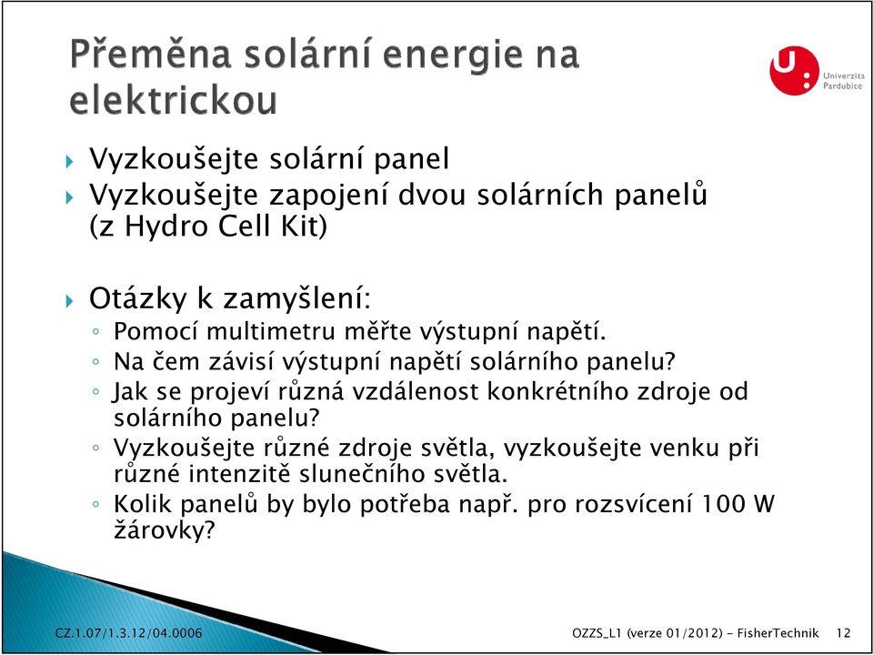 Jak se projeví různá vzdálenost konkrétního zdroje od solárního panelu?