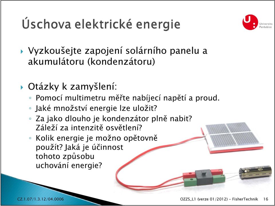 Jaké množství energie lze uložit? Za jako dlouho je kondenzátor plně nabit?