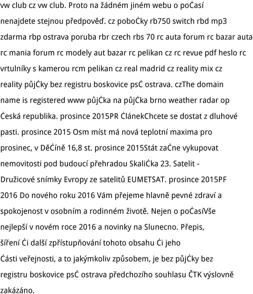 pelikan cz real madrid cz reality mix cz reality půjčky bez registru boskovice psč ostrava. czthe domain name is registered www půjčka na půjčka brno weather radar op česká republika.