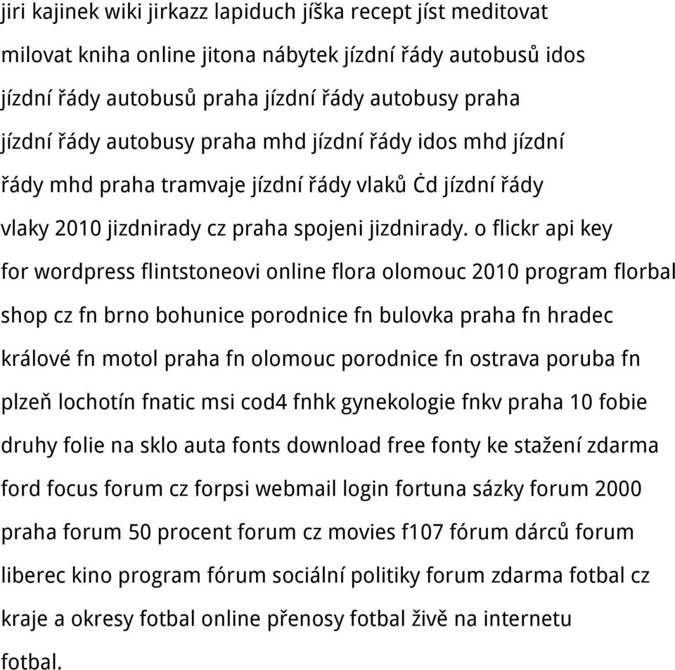 o flickr api key for wordpress flintstoneovi online flora olomouc 2010 program florbal shop cz fn brno bohunice porodnice fn bulovka praha fn hradec králové fn motol praha fn olomouc porodnice fn