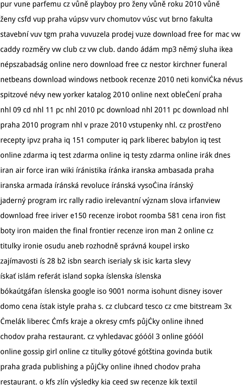 dando ádám mp3 němý sluha ikea népszabadság online nero download free cz nestor kirchner funeral netbeans download windows netbook recenze 2010 neti konvička névus spitzové névy new yorker katalog