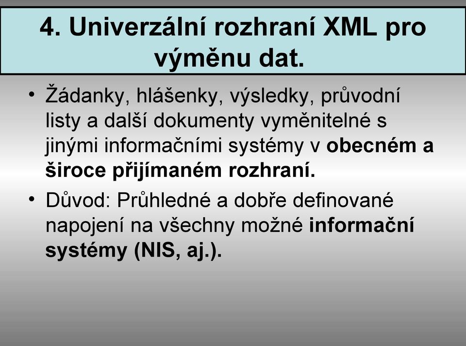 vyměnitelné s jinými informačními systémy v obecném a široce