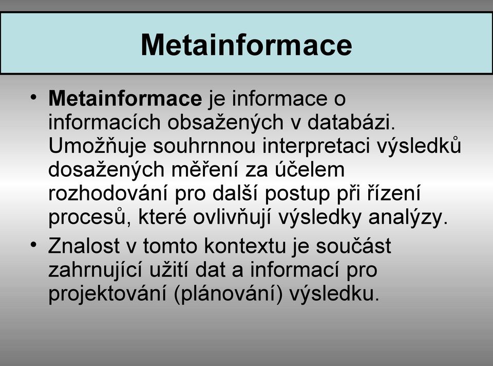 další postup při řízení procesů, které ovlivňují výsledky analýzy.