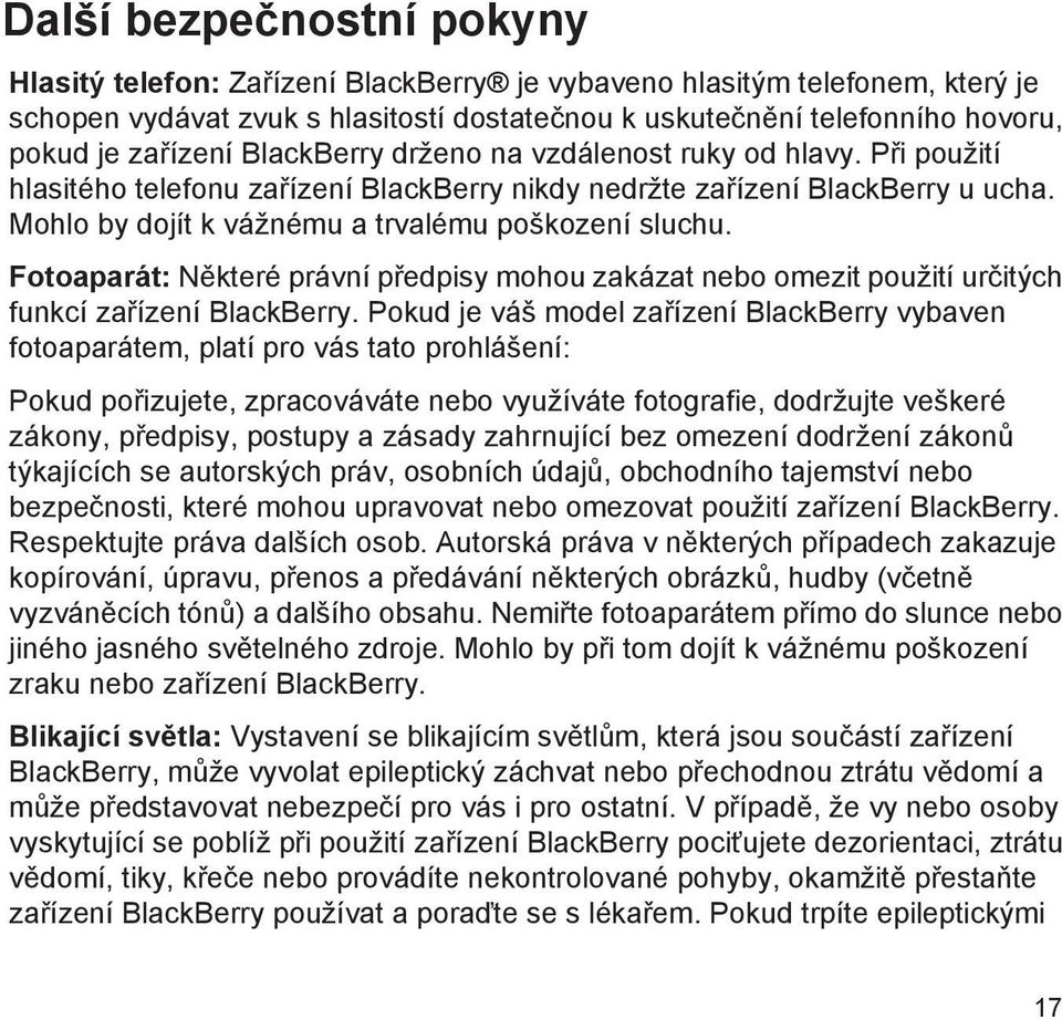 Mohlo by dojít k vážnému a trvalému poškození sluchu. Fotoaparát: Některé právní předpisy mohou zakázat nebo omezit použití určitých funkcí zařízení BlackBerry.