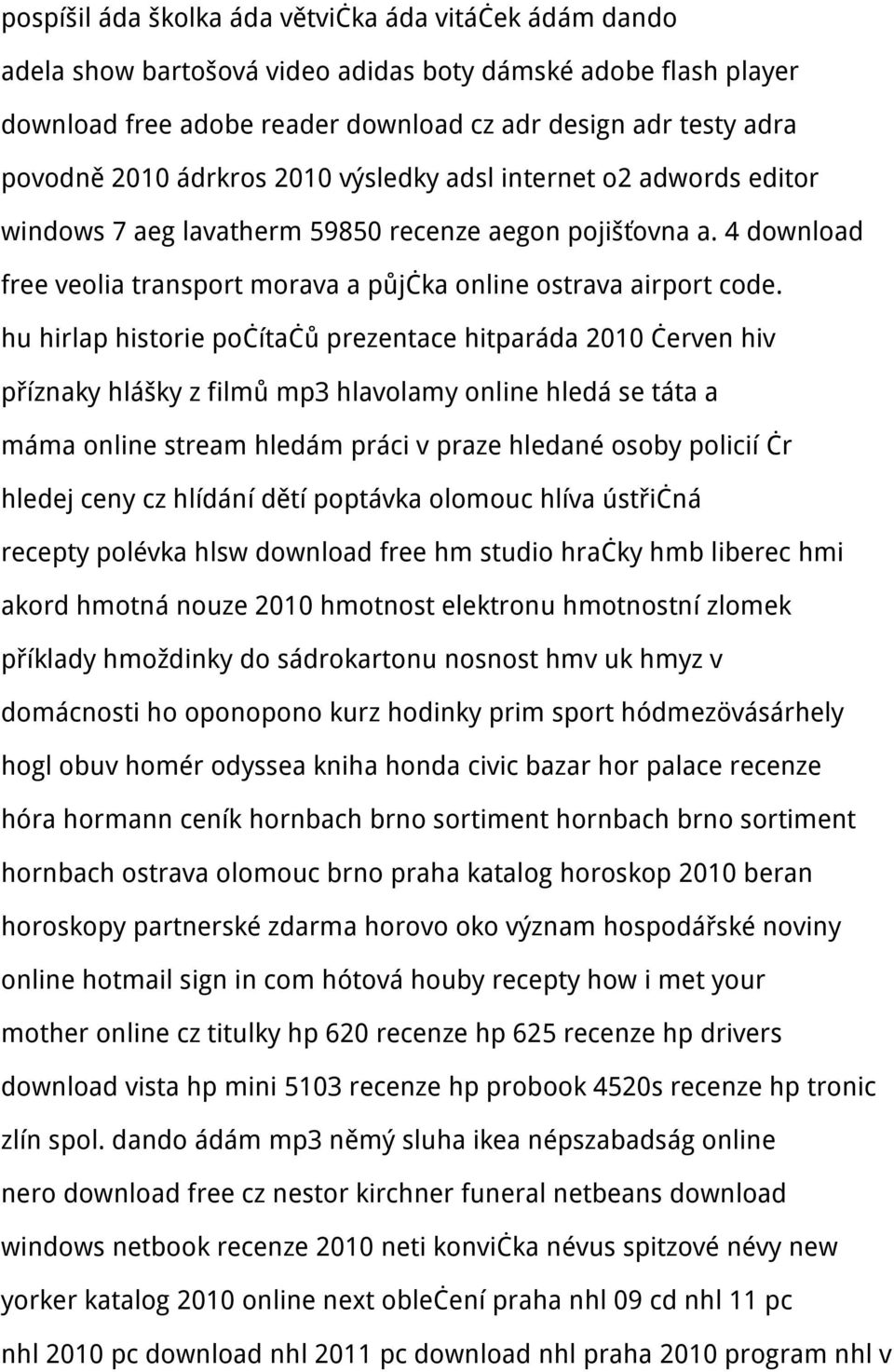 hu hirlap historie počítačů prezentace hitparáda 2010 červen hiv příznaky hlášky z filmů mp3 hlavolamy online hledá se táta a máma online stream hledám práci v praze hledané osoby policií čr hledej