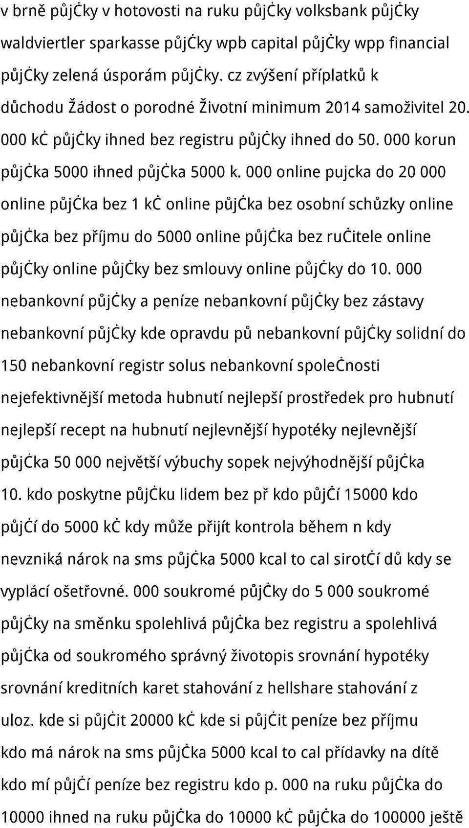 000 online pujcka do 20 000 online půjčka bez 1 kč online půjčka bez osobní schůzky online půjčka bez příjmu do 5000 online půjčka bez ručitele online půjčky online půjčky bez smlouvy online půjčky