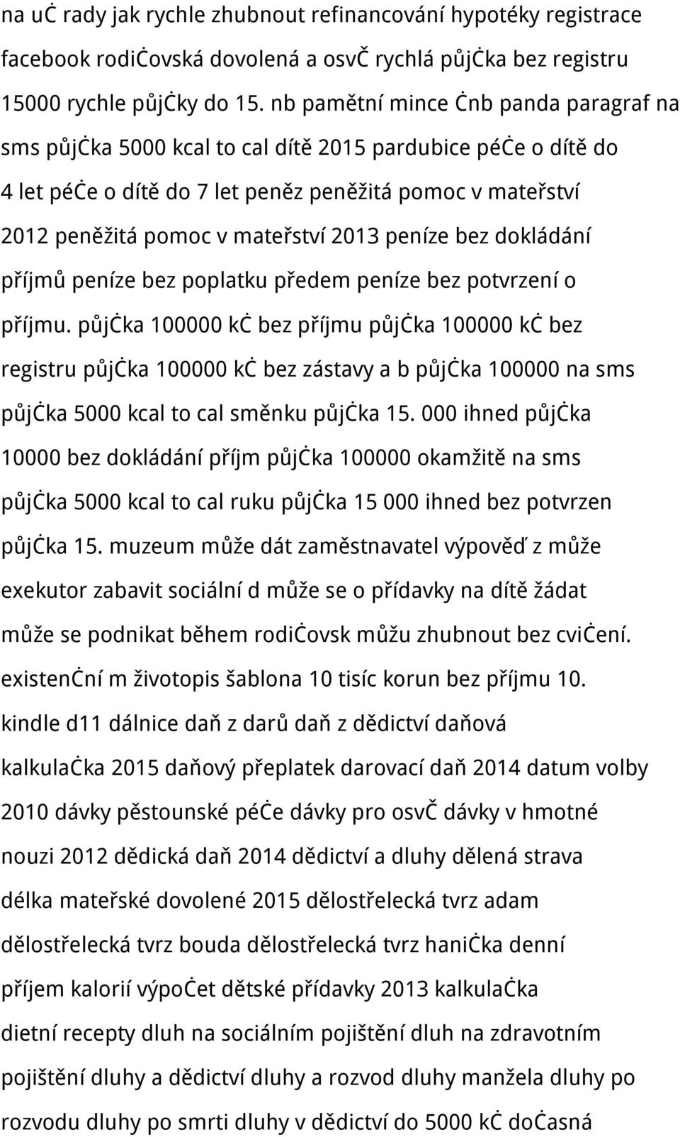 peníze bez dokládání příjmů peníze bez poplatku předem peníze bez potvrzení o příjmu.