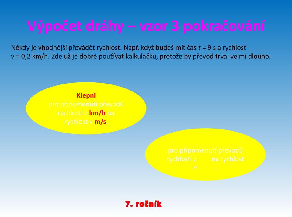 Zde už je dobré používat kalkulačku, protože by převod trval velmi dlouho.