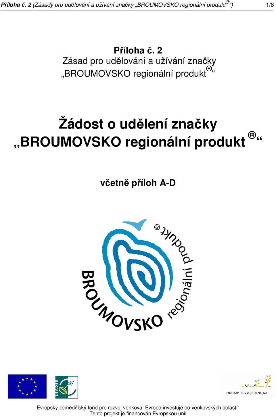 udělování a užívání značky BROUMOVSKO regionální produkt Žádost o udělení značky BROUMOVSKO