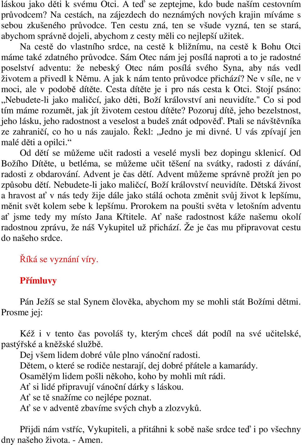 Na cestě do vlastního srdce, na cestě k bližnímu, na cestě k Bohu Otci máme také zdatného průvodce.