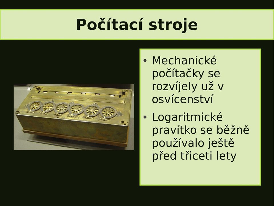 už v osvícenství Logaritmické pravítko