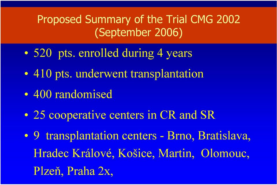 underwent transplantation 400 randomised 25 cooperative centers in CR
