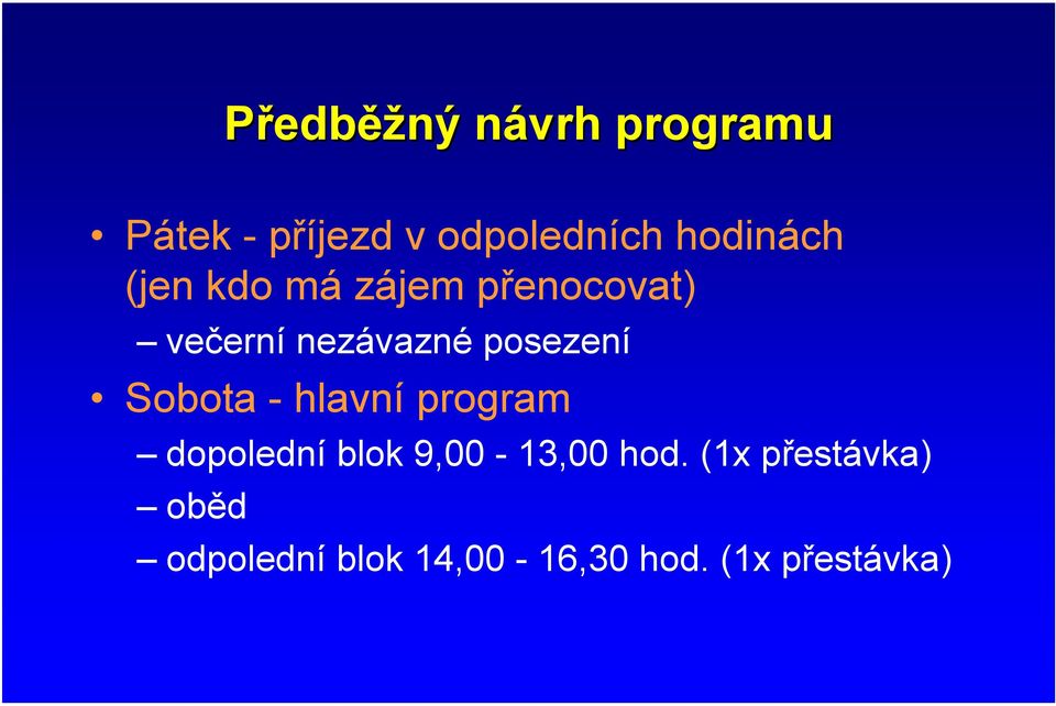 posezení Sobota - hlavní program dopolední blok 9,00-13,00