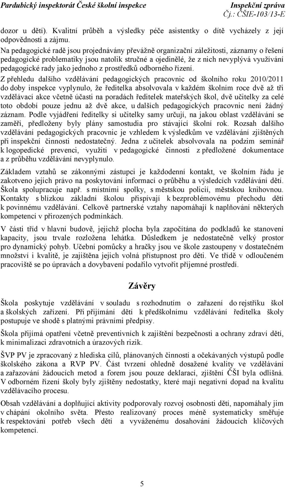 jednoho z prostředků odborného řízení.