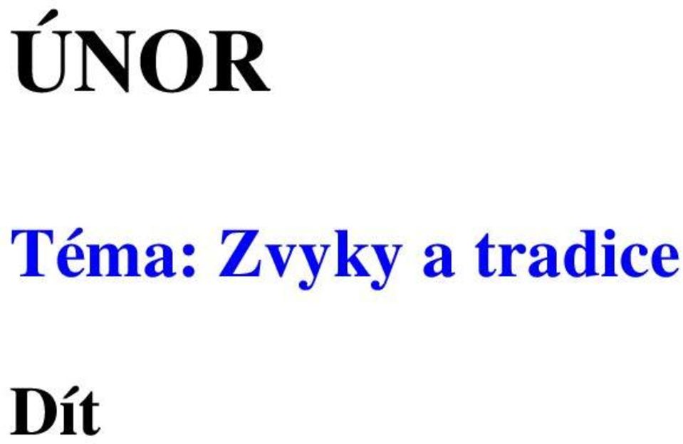 činnost pomáhá a chrání, ale může i škodit a ničit BŘEZEN Téma: Jaro a Velikonoce Dítě a jeho tělo -posilování pohybové výkonnosti -rozvoj muzikálnosti a pohybové kultury Dítě a jeho psychika -radost