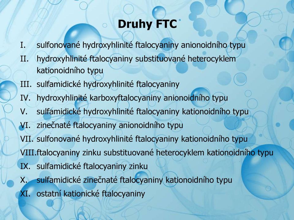 sulfamidické hydroxyhlinité ftalocyaniny kationoidního typu VI. zinečnaté ftalocyaniny anionoidního typu VII.