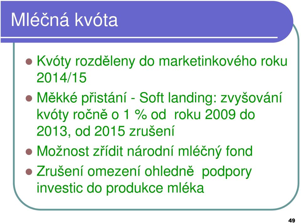 roku 2009 do 2013, od 2015 zrušení Možnost zřídit národní