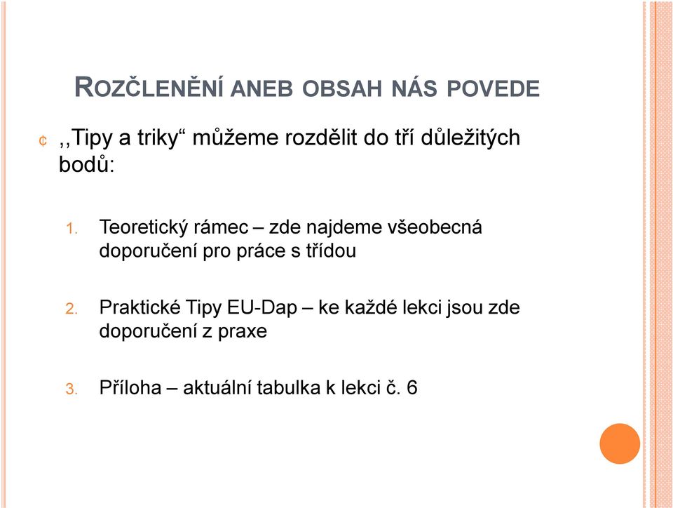 Teoretický rámec zde najdeme všeobecná doporučení pro práce s