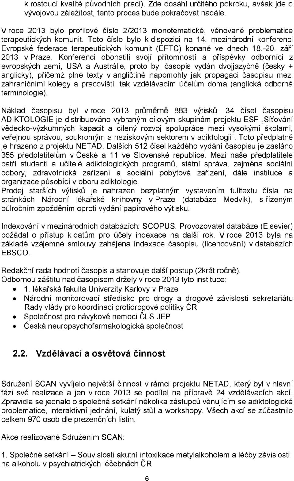 mezinárodní konferenci Evropské federace terapeutických komunit (EFTC) konané ve dnech 18.-20. září 2013 v Praze.