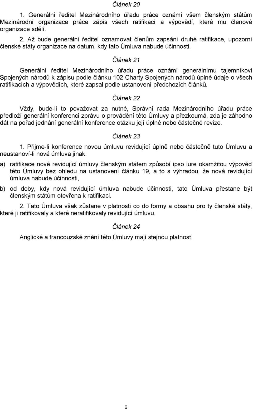 které zapsal podle ustanovení předchozích článků.