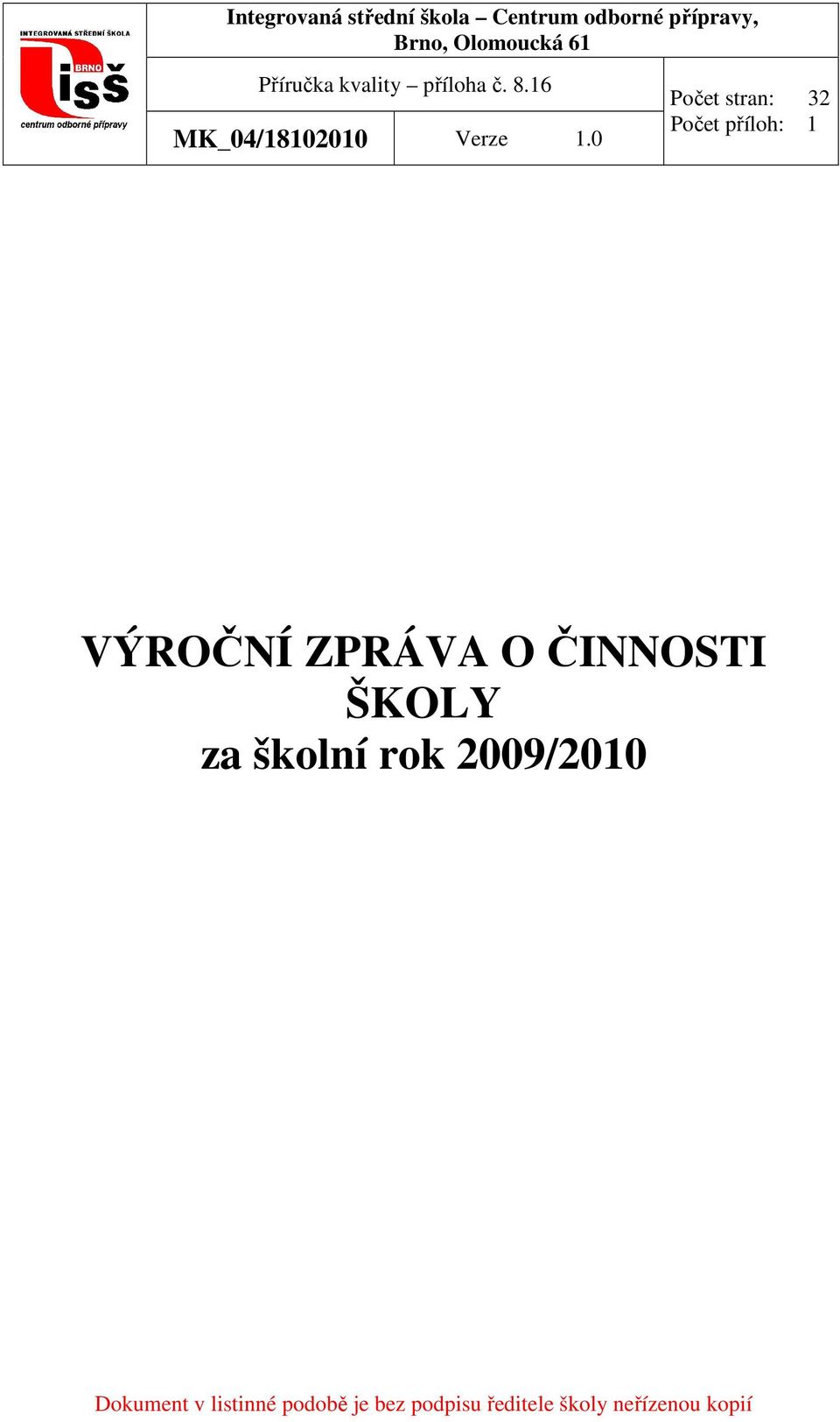 0 Počet stran: 32 Počet příloh: 1 VÝROČNÍ ZPRÁVA O ČINNOSTI ŠKOLY za