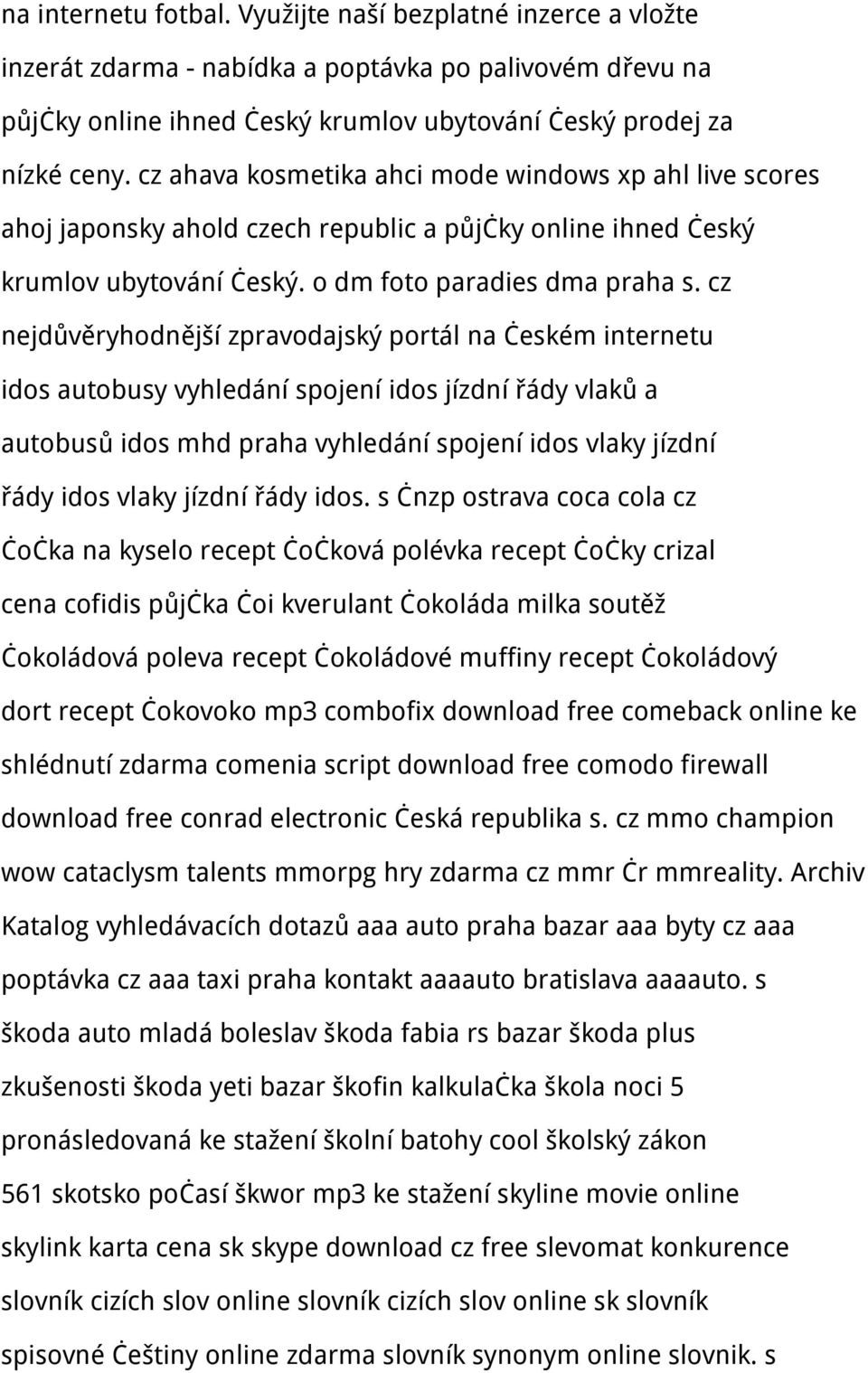 cz nejdůvěryhodnější zpravodajský portál na českém internetu idos autobusy vyhledání spojení idos jízdní řády vlaků a autobusů idos mhd praha vyhledání spojení idos vlaky jízdní řády idos vlaky