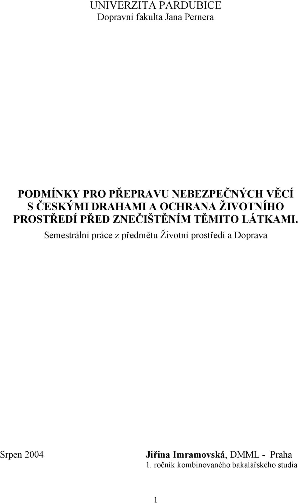 ZNEČIŠTĚNÍM TĚMITO LÁTKAMI.