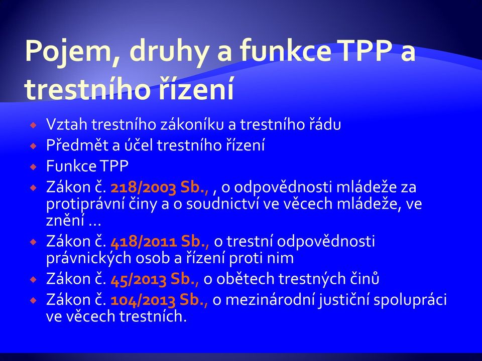 ,, o odpovědnosti mládeže za protiprávní činy a o soudnictví ve věcech mládeže, ve znění Zákon č.