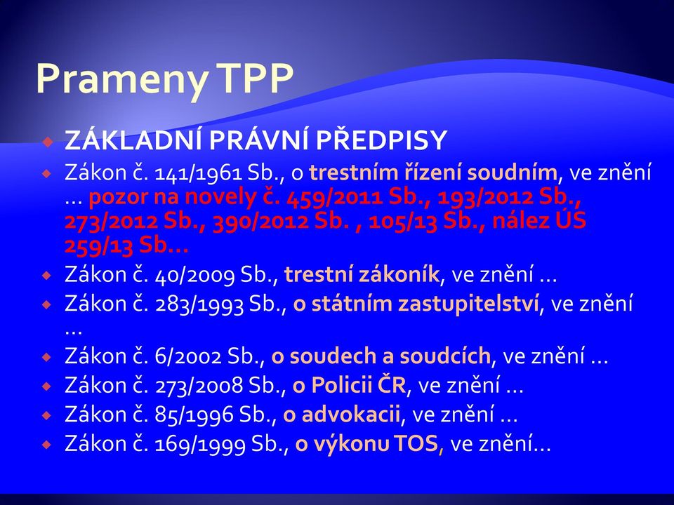 , trestní zákoník, ve znění Zákon č. 283/1993 Sb., o státním zastupitelství, ve znění Zákon č. 6/2002 Sb.