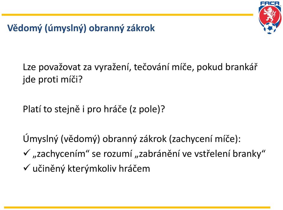 Platí to stejně i pro hráče (z pole)?